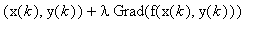 (x(k), y(k))+lambda*Grad(f(x(k),y(k)))