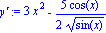 `y'` := 3*x^2-5/2*cos(x)/sin(x)^(1/2)
