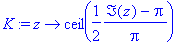 K := proc (z) options operator, arrow; ceil(1/2*(Im...