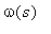 omega(s)