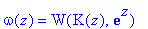 omega(z) = W(K(z),exp(z))