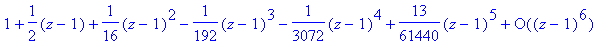 series(1+1/2*(z-1)+1/16*(z-1)^2-1/192*(z-1)^3-1/307...