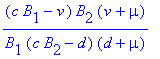 (c*B[1]-v)*B[2]*(v+mu)/(B[1]*(c*B[2]-d)*(d+mu))