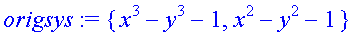 origsys := {x^3-y^3-1, x^2-y^2-1}