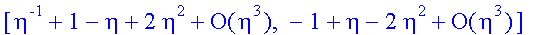 [series(1*eta^(-1)+1-1*eta+2*eta^2+O(eta^3),eta,3),...