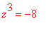 z^3 = -8