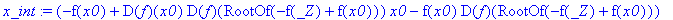 x_int := (-f(x0)+D(f)(x0)*D(f)(RootOf(-f(_Z)+f(x0)))*x0-f(x0)*D(f)(RootOf(-f(_Z)+f(x0)))+RootOf(-f(_Z)+f(x0))*D(f)(RootOf(-f(_Z)+f(x0))))/(D(f)(x0)*D(f)(RootOf(-f(_Z)+f(x0)))-1)
