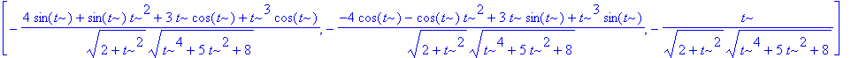 n := vector([-(4*sin(t)+sin(t)*t^2+3*t*cos(t)+t^3*cos(t))/(sqrt(2+t^2)*sqrt(t^4+5*t^2+8)), -(-4*cos(t)-cos(t)*t^2+3*t*sin(t)+t^3*sin(t))/(sqrt(2+t^2)*sqrt(t^4+5*t^2+8)), -t/(sqrt(2+t^2)*sqrt(t^4+5*t^2+...