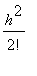 h^2/2!
