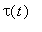 tau(t)
