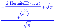 (-2/exp(z^2)*HermiteH(-1,z)+Pi^(1/2))/Pi^(1/2)
