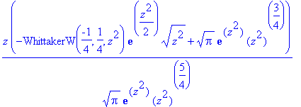z*(-WhittakerW(-1/4,1/4,z^2)*exp(1/2*z^2)*(z^2)^(1/2)+Pi^(1/2)*exp(z^2)*(z^2)^(3/4))/Pi^(1/2)/exp(z^2)/(z^2)^(5/4)