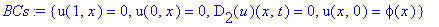BCs := {u(1,x) = 0, u(0,x) = 0, D[2](u)(x,t) = 0, u(x,0) = phi(x)}