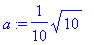 a := 1/10*sqrt(10)