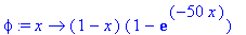 phi := proc (x) options operator, arrow; (1-x)*(1-exp(-50*x)) end proc