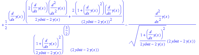 EL := {((1+diff(y(x),x)^2)/(2*yInit-2*y(x)))^(1/2)-diff(y(x),x)^2/((1+diff(y(x),x)^2)/(2*yInit-2*y(x)))^(1/2)/(2*yInit-2*y(x)) = K[1], 1/((1+diff(y(x),x)^2)/(2*yInit-2*y(x)))^(1/2)*(1+diff(y(x),x)^2)/(...