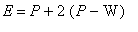 E = P+2*(P-W)