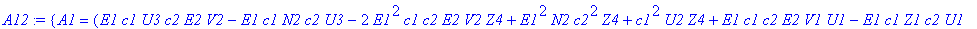 A12 := {A1 = (E1*c1*U3*c2*E2*V2-E1*c1*N2*c2*U3-2*E1^2*c1*c2*E2*V2*Z4+E1^2*N2*c2^2*Z4+c1^2*U2*Z4+E1*c1*c2*E2*V1*U1-E1*c1*Z1*c2*U1+E1^2*Z1*c2^2*E2^2*V3+E1^2*N2*c2^2*E2*V1+E1^2*c2^2*E2^2*V3*Z4-E1^2*Z1*c2^...