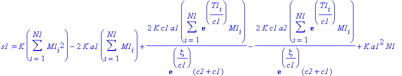s1 := K*sum(M1[i]^2,i = 1 .. N1)-2*K*a1*sum(M1[i],i = 1 .. N1)+2*K/exp(xi/c1)/(c2+c1)*c1*a1*sum(exp(T1[i]/c1)*M1[i],i = 1 .. N1)-2*K/exp(xi/c1)/(c2+c1)*c1*a2*sum(exp(T1[i]/c1)*M1[i],i = 1 .. N1)+K*a1^2...