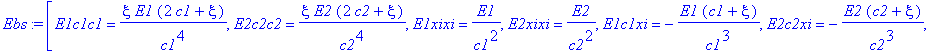 Ebs := [E1c1c1 = xi*E1*(2*c1+xi)/c1^4, E2c2c2 = xi*E2*(2*c2+xi)/c2^4, E1xixi = 1/c1^2*E1, E2xixi = 1/c2^2*E2, E1c1xi = -E1*(c1+xi)/c1^3, E2c2xi = -E2*(c2+xi)/c2^3, E1c1 = -xi/c1^2*E1, E2c2 = -xi/c2^2*E...