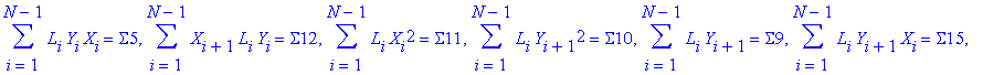 Su := {sum(L[i]*Y[i]^2,i = 1 .. N-1) = Sigma1, sum(L[i]*X[i+1]*X[i],i = 1 .. N-1) = Sigma4, sum(L[i]*X[i],i = 1 .. N-1) = Sigma3, sum(L[i],i = 1 .. N-1) = Sigma2, sum(X[i+1]*L[i],i = 1 .. N-1) = Sigma8...