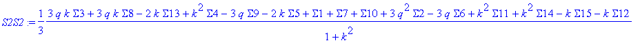 S2S2 := 1/3*(3*q*k*Sigma3+3*q*k*Sigma8-2*k*Sigma13+k^2*Sigma4-3*q*Sigma9-2*k*Sigma5+Sigma1+Sigma7+Sigma10+3*q^2*Sigma2-3*q*Sigma6+k^2*Sigma11+k^2*Sigma14-k*Sigma15-k*Sigma12)/(1+k^2)