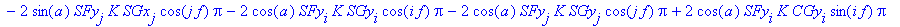 R25 := -2*cos(a)*Pi*K*sum(C1x[k]*C2x[k]*cos(k*f),k = 1 .. N)+2*sin(a)*Pi*K*sum(C1x[k]*C2y[k]*cos(k*f),k = 1 .. N)+2*sin(a)*Pi*K*sum(C1x[k]*S2y[k]*sin(k*f),k = 1 .. N)-2*cos(a)*Pi*K*sum(C1x[k]*S2x[k]*si...