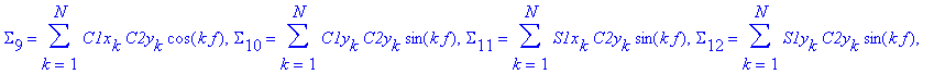 Bs := [Sigma[1] = sum(S1y[k]*C2x[k]*sin(k*f),k = 1 .. N), Sigma[2] = sum(S1x[k]*S2x[k]*cos(k*f),k = 1 .. N), Sigma[3] = sum(C1y[k]*C2y[k]*cos(k*f),k = 1 .. N), Sigma[4] = sum(S1x[k]*C2x[k]*sin(k*f),k =...