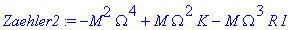 Zaehler2 := -M^2*Omega^4+M*Omega^2*K-I*M*Omega^3*R