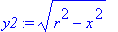 y2 := (r^2-x^2)^(1/2)