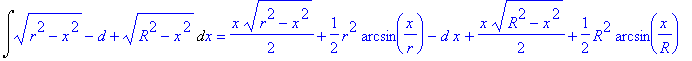 Int((r^2-x^2)^(1/2)-d+(R^2-x^2)^(1/2),x) = 1/2*x*(r^2-x^2)^(1/2)+1/2*r^2*arcsin(1/r*x)-d*x+1/2*x*(R^2-x^2)^(1/2)+1/2*R^2*arcsin(1/R*x)