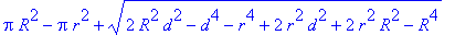 Pi*R^2-Pi*r^2+(2*R^2*d^2-d^4-r^4+2*r^2*d^2+2*r^2*R^2-R^4)^(1/2)-1/2*(2*R^2*d^2-d^4-r^4+2*r^2*d^2+2*r^2*R^2-R^4)^(1/2)/d*(R^2-1/4*(2*R^2*d^2-d^4-r^4+2*r^2*d^2+2*r^2*R^2-R^4)/d^2)^(1/2)-R^2*arcsin(1/2/R*...