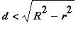 d < sqrt(R^2-r^2)