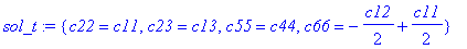 sol_t := {c22 = c11, c23 = c13, c55 = c44, c66 = -1/2*c12+1/2*c11}