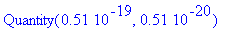 Quantity(.51e-19,.51e-20)