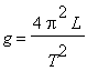 g = 4*Pi^2*L/(T^2)