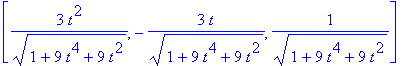 [3*t^2/(1+9*t^4+9*t^2)^(1/2), -3*t/(1+9*t^4+9*t^2)^(1/2), 1/((1+9*t^4+9*t^2)^(1/2))]