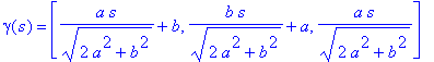 gamma(s) = [a*s/(2*a^2+b^2)^(1/2)+b, b*s/(2*a^2+b^2)^(1/2)+a, a*s/(2*a^2+b^2)^(1/2)]