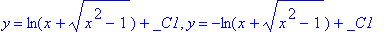 y = ln(x+(x^2-1)^(1/2))+_C1, y = -ln(x+(x^2-1)^(1/2))+_C1