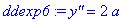 ddexp6 := `y''` = 2*a