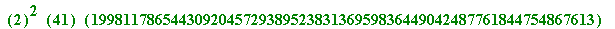 ``(2)^2*``(41)*``(199811786544309204572938952383136959836449042487761844754867613)