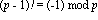 factorial(p-1) = `mod`(-1, p)