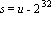 s = u-2^32