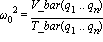 omega[0]^2 = V_bar(q[1] .. q[n])/T_bar(q[1] .. q[n])