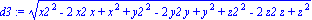 d3 := (x2^2-2*x2*x+x^2+y2^2-2*y2*y+y^2+z2^2-2*z2*z+z^2)^(1/2)