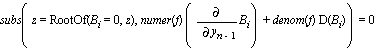 subs(z = RootOf(B[i] = 0, z), numer(f)*(diff(B[i], y[n-1]))+denom(f)*D(B[i])) = 0