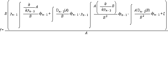 f = B*(y[n-1]*int((diff(A, y[n-2]))/B, y[n-1])+int(D[n-2](A)/B, y[n-1])-y[n-1]*int(A*(diff(B, y[n-2]))/(B^2), y[n-1])-int(A*D[n-2](B)/(B^2), y[n-1])+xi)/A