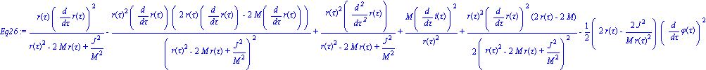 Eq26 := r(tau)*(diff(r(tau), tau))^2/(r(tau)^2-2*M*r(tau)+J^2/M^2)-r(tau)^2*(diff(r(tau), tau))*(2*r(tau)*(diff(r(tau), tau))-2*M*(diff(r(tau), tau)))/(r(tau)^2-2*M*r(tau)+J^2/M^2)^2+r(tau)^2*(diff(r(...