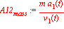 A12[mass] := m*a[1](t)/v[1](t)