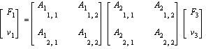 matrix([[F[1]], [v[1]]]) = matrix([[A[1][1, 1], A[1][1, 2]], [A[1][2, 1], A[1][2, 2]]])*matrix([[A[2][1, 1], A[2][1, 2]], [A[2][2, 1], A[2][2, 2]]])*matrix([[F[3]], [v[3]]])